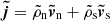 $ {\boldsymbol{\tilde{j}}} = \tilde{\rho}_{\mathrm{n}} \boldsymbol{\tilde{v}}_{\mathrm{n}} + \tilde{\rho}_{\mathrm{s}} {\boldsymbol{\tilde{v}}}_{\mathrm{s}} $