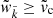$ \tilde{w}_{\tilde{k}} \geq \tilde{v}_{\mathrm{c}} $