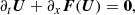 $$ \begin{aligned} \partial _t \boldsymbol{U} + \partial _x \boldsymbol{F}(\boldsymbol{U}) = \boldsymbol{0}, \end{aligned} $$