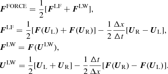 $$ \begin{aligned}&\boldsymbol{F}^{\text{FORCE}} = \frac{1}{2}[\boldsymbol{F}^{\text{LF}} + \boldsymbol{F}^{\text{LW}}], \nonumber \\&\boldsymbol{F}^{\text{LF}} = \frac{1}{2}[\boldsymbol{F}(\boldsymbol{U}_{\rm L}) + \boldsymbol{F}(\boldsymbol{U}_{\rm R})] - \frac{1}{2}\frac{\Delta x}{\Delta t}[\boldsymbol{U}_{\rm R} - \boldsymbol{U}_{\rm L}], \nonumber \\&\boldsymbol{F}^{\text{LW}} = \boldsymbol{F}(\boldsymbol{U}^{\text{LW}}),\nonumber \\&\boldsymbol{U}^{\text{LW}} = \frac{1}{2}[\boldsymbol{U}_{\rm L} + \boldsymbol{U}_{\rm R}] - \frac{1}{2}\frac{\Delta t}{\Delta x}[\boldsymbol{F}(\boldsymbol{U}_{\rm R}) - \boldsymbol{F}(\boldsymbol{U}_{\rm L})]. \end{aligned} $$
