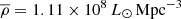 $ \overline{\rho}=1.11\times10^8\,L_\odot\,\mathrm{Mpc^{-3}} $