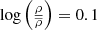 $ \log{\left(\tfrac{\rho}{\overline{\rho}}\right)} = 0.1 $