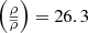 $ \left(\tfrac{\rho}{\overline{\rho}}\right) = 26.3 $