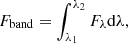 $$ \begin{aligned} F_{\rm band}=\int _{\lambda _1}^{\lambda _2}F_\lambda \mathrm{d}\lambda , \end{aligned} $$