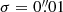 $ \sigma = 0{{\overset{\prime\prime}{.}}}{01} $