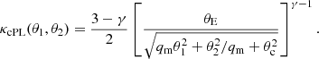 $$ \begin{aligned} \kappa _{\mathrm{cPL} }(\theta _1, \theta _2) = \frac{3 - \gamma }{2} \left[ \frac{\theta _{\mathrm{E} }}{\sqrt{q_\mathrm{m} \theta _1^2 + \theta _2^2/q_\mathrm{m} + \theta _{\rm c}^2}}\right] ^{\gamma - 1}. \end{aligned} $$