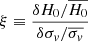 $$ \begin{aligned} \xi \equiv \frac{\delta H_0 / \overline{H_0}}{\delta \sigma _{ v} / \overline{\sigma _{ v}}} \end{aligned} $$