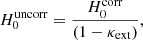 $$ \begin{aligned} H_0^\mathrm{uncorr} = \frac{H_0^\mathrm{corr} }{(1 - \kappa _\mathrm{ext} )}, \end{aligned} $$