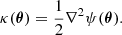 $$ \begin{aligned} \kappa (\boldsymbol{\theta }) = \frac{1}{2}\nabla ^2\psi (\boldsymbol{\theta }). \end{aligned} $$