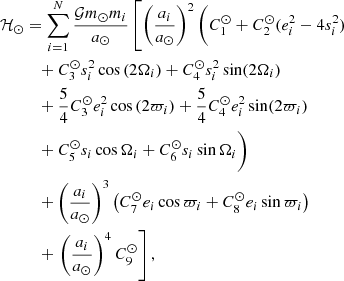 $$ \begin{aligned} \mathcal{H} _\odot&= \sum _{i=1}^N\frac{\mathcal{G} m_\odot m_i}{a_\odot }\left[ \left(\frac{a_i}{a_\odot }\right)^2\Bigg ( {C}_1^\odot + {C}_2^\odot (e_i^2 - 4s_i^2) \right.\nonumber \\&\quad + {C}_3^\odot s_i^2\cos \,(2\Omega _i) + {C}_4^\odot s_i^2\sin (2\Omega _i) \nonumber \\&\quad + \frac{5}{4}{C}_3^\odot e_i^2\cos \,(2\varpi _i) + \frac{5}{4}{C}_4^\odot e_i^2\sin (2\varpi _i) \nonumber \\&\quad + {C}_5^\odot s_i\cos \Omega _i + {C}_6^\odot s_i\sin \Omega _i \Bigg ) \nonumber \\&\quad +\left(\frac{a_i}{a_\odot }\right)^3\left( {C}_7^\odot e_i\cos \varpi _i + {C}_8^\odot e_i\sin \varpi _i \right) \nonumber \\&\quad +\left.\left(\frac{a_i}{a_\odot }\right)^4{C}_9^\odot \right], \end{aligned} $$