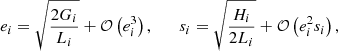 $$ \begin{aligned} e_i = \sqrt{\frac{2G_i}{L_i}} + \mathcal{O} \left(e_i^3\right),\qquad s_i = \sqrt{\frac{H_i}{2L_i}} + \mathcal{O} \left(e_i^2s_i\right), \end{aligned} $$