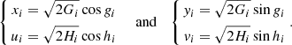 $$ \begin{aligned} \left\{ \begin{aligned} x_i&= \sqrt{2G_i}\cos g_i \\ u_i&= \sqrt{2H_i}\cos h_i \\ \end{aligned} \right. \quad \text{ and}\quad \left\{ \begin{aligned} y_i&= \sqrt{2G_i}\sin g_i \\ v_i&= \sqrt{2H_i}\sin h_i \\ \end{aligned} \right.. \end{aligned} $$