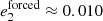$ e_2^\mathrm{forced}\approx 0.010 $