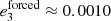 $ e_3^\mathrm{forced}\approx 0.0010 $