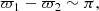 $$ \begin{aligned} \varpi _1-\varpi _2\sim \pi , \end{aligned} $$