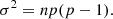 $$ \begin{aligned} \sigma ^2 = np(p-1). \end{aligned} $$