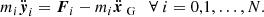 $$ \begin{aligned} m_i\ddot{{\boldsymbol{y}}}_i = {\boldsymbol{F}}_i - m_i\ddot{{\boldsymbol{x}}}_\text{ G}\quad \forall \ i=0,1, \ldots ,N. \end{aligned} $$
