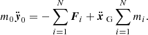 $$ \begin{aligned} m_0\ddot{{\boldsymbol{y}}}_0 = -\sum _{i=1}^N{\boldsymbol{F}}_i + \ddot{{\boldsymbol{x}}}_\text{ G}\sum _{i=1}^Nm_i. \end{aligned} $$