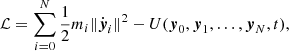 $$ \begin{aligned} \mathcal{L} = \sum _{i=0}^N\frac{1}{2}m_i\Vert \dot{{\boldsymbol{y}}}_i\Vert ^2 - U({\boldsymbol{y}}_0,{\boldsymbol{y}}_1, \ldots ,{\boldsymbol{y}}_N,t), \end{aligned} $$