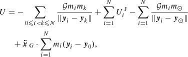 $$ \begin{aligned} \begin{aligned} U&= -\sum _{0\leqslant i < k\leqslant N}\frac{\mathcal{G} m_im_k}{\Vert {\boldsymbol{y}}_i-{\boldsymbol{y}}_k\Vert } + \sum _{i=1}^NU_i^{\text{ J}} - \sum _{i=1}^N\frac{\mathcal{G} m_im_\odot }{\Vert {\boldsymbol{y}}_i-{\boldsymbol{y}}_\odot \Vert } \\&\quad + \ddot{{\boldsymbol{x}}}_\text{ G}\cdot \sum _{i=1}^Nm_i({\boldsymbol{y}}_i-{\boldsymbol{y}}_0), \end{aligned} \end{aligned} $$