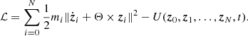 $$ \begin{aligned} \mathcal{L} = \sum _{i=0}^N\frac{1}{2}m_i\Vert \dot{{\boldsymbol{z}}}_i + \mathbf \Theta \times {\boldsymbol{z}}_i\Vert ^2 - U({\boldsymbol{z}}_0,{\boldsymbol{z}}_1, \ldots ,{\boldsymbol{z}}_N,t). \end{aligned} $$