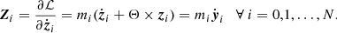 $$ \begin{aligned} {\boldsymbol{Z}}_i = \frac{\partial \mathcal{L} }{\partial \dot{{\boldsymbol{z}}}_i} = m_i(\dot{{\boldsymbol{z}}}_i + \mathbf \Theta \times {\boldsymbol{z}}_i) = m_i\dot{{\boldsymbol{y}}}_i\quad \forall \ i=0,1, \ldots ,N. \end{aligned} $$