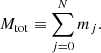 $$ \begin{aligned} M_\mathrm{tot} \equiv \sum _{j=0}^Nm_j. \end{aligned} $$