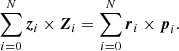$$ \begin{aligned} \sum _{i=0}^N{\boldsymbol{z}}_i\times {\boldsymbol{Z}}_i = \sum _{i=0}^N{\boldsymbol{r}}_i\times {\boldsymbol{p}}_i. \end{aligned} $$