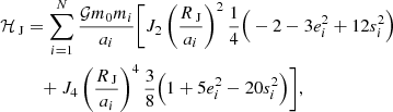 $$ \begin{aligned} \mathcal{H} _\text{ J}&= \sum _{i=1}^N\frac{\mathcal{G} m_0m_i}{a_i}\Bigg [J_2\left(\frac{R_\text{ J}}{a_i}\right)^2\frac{1}{4}\Big (-2 - 3e_i^2 + 12s_i^2\Big ) \nonumber \\&\quad + J_4\left(\frac{R_\text{ J}}{a_i}\right)^4\frac{3}{8}\Big (1 + 5e_i^2 - 20s_i^2\Big ) \Bigg ], \end{aligned} $$