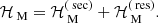 $$ \begin{aligned} \mathcal{H} _\text{ M} = \mathcal{H} _\text{ M}^{(\text{ sec})} + \mathcal{H} _\text{ M}^{(\text{ res})}. \end{aligned} $$