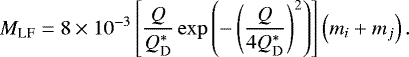 \begin{equation*} M_{\text{LF}}=8\times10^{-3}\left[\frac{Q}{Q_{\text{D}}^{*}}\exp\left(-\left(\frac{Q}{4Q_{\text{D}}^{*}}\right)^{2}\right)\right]\left(m_{i}&#x002B;m_{j}\right). \end{equation*}
