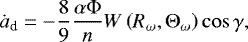 \begin{equation*} \dot a_{\text{d}}=-\frac{8}{9}\frac{\alpha\Phi}{n}W\left(R_{\omega},\Theta_{\omega}\right)\cos\gamma,\end{equation*}