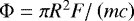 $\Phi=\pi R^{2}F/\left(mc\right)$