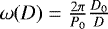 $\omega(D)=\frac{2\pi}{P_{0}}\frac{D_{0}}{D}$