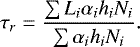 \begin{equation*} \tau_{r} = \frac{\sum L_{i} \alpha_{i} h_{i} N_{i}}{\sum \alpha_{i}h_{i} N_{i}}.\end{equation*}