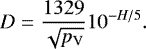 \begin{equation*} D=\frac{1329}{\sqrt{p_{\textrm{V}}}}10^{-H/5}. \end{equation*}