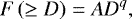 \begin{equation*} F\left(\geq D\right)=AD^{q},\end{equation*}