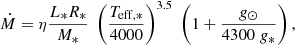 $$ \begin{aligned} \dot{M} = \eta \frac{L_{*} R_{*}}{M_{*}} \; \left( \frac{T_{\rm eff, *}}{4000 } \right)^{3.5} \; \left( 1 + \frac{g_{\odot }}{4300 \; g_{*}} \right), \end{aligned} $$
