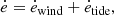 $$ \begin{aligned} \dot{e} = \dot{e}_{\rm wind} + \dot{e}_{\rm tide}, \end{aligned} $$
