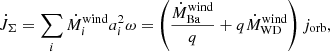$$ \begin{aligned} \dot{J}_{\rm \Sigma } = \sum \limits _{i} \dot{M}^\mathrm{wind}_{i} a^2_i \omega = \left( \frac{\dot{M}^\mathrm{wind}_{\rm Ba}}{q} + q \dot{M}^\mathrm{wind}_{\rm WD} \right) j_{\rm orb}, \end{aligned} $$