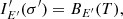$$ \begin{aligned} I^{\prime }_{E^{\prime }}(\sigma ^{\prime }) = B_{E^{\prime }}(T) , \end{aligned} $$