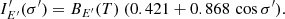 $$ \begin{aligned} I^{\prime }_{E^{\prime }}(\sigma ^{\prime }) = B_{E^{\prime }}(T)\ (0.421+0.868\,\cos \sigma ^{\prime }). \end{aligned} $$