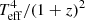 $ T_{\rm eff}^4/(1+z)^{2} $