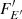 $ F^\prime_{E^\prime} $