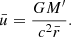 $$ \begin{aligned} {\bar{u}}= \frac{GM^{\prime }}{c^2\bar{r}} . \end{aligned} $$