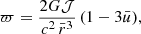 $$ \begin{aligned} \varpi =\frac{2G \mathcal J}{c^2\,\bar{r}^3}\,(1-3 {\bar{u}}), \end{aligned} $$
