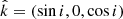 $ \hat{k}=(\sin i, 0, \cos i) $