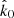 $ \hat{k}_0 $