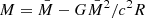$ M=\bar M -G\bar M^2/c^2R $