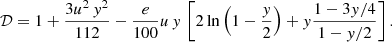 $$ \begin{aligned} \mathcal{D} =1+\frac{3u^2 \,y^2}{112} -\frac{e}{100}u \,y\,\left[2\ln \left(1-\frac{y}{2}\right)+y\frac{1-3y/4}{1-y/2}\right]. \end{aligned} $$